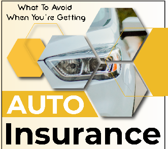 What To Avoid When You’re Getting Auto Insurance
